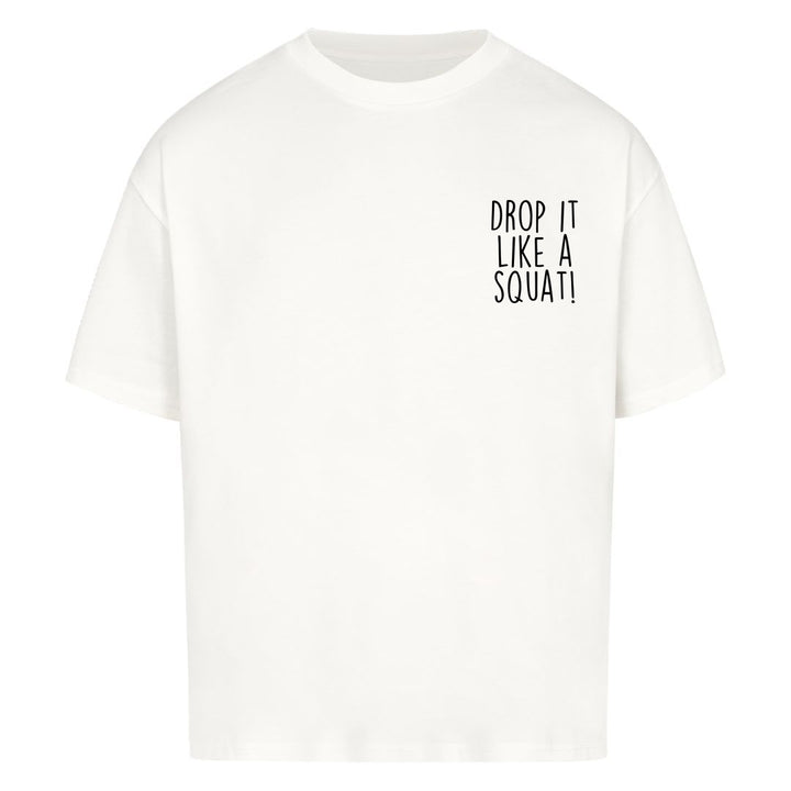 Drop it like a squat Oversized Shirt