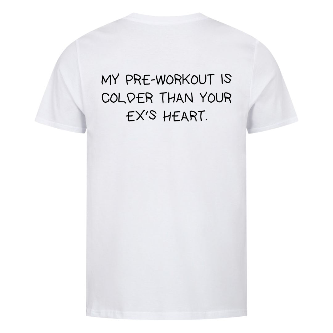 Min pre-workout er koldere end din eks's hjerte (backprint) shirt