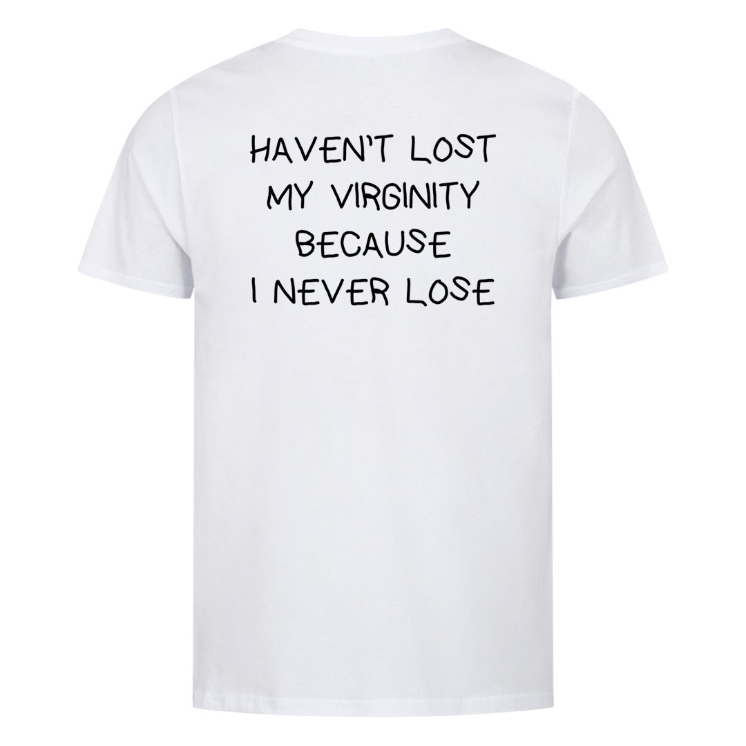 Har ikke mistet min jomfruelighed, fordi jeg aldrig mister (backprint) shirt