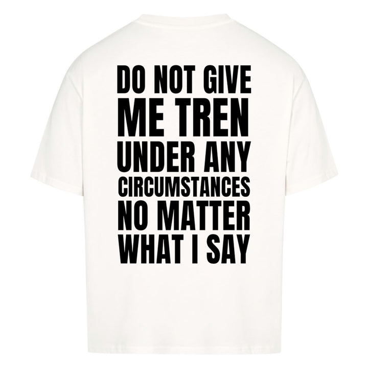 Giv mig ikke overdimensioneret (backprint) shirt