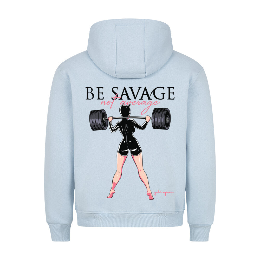 Be Savage Hoodie