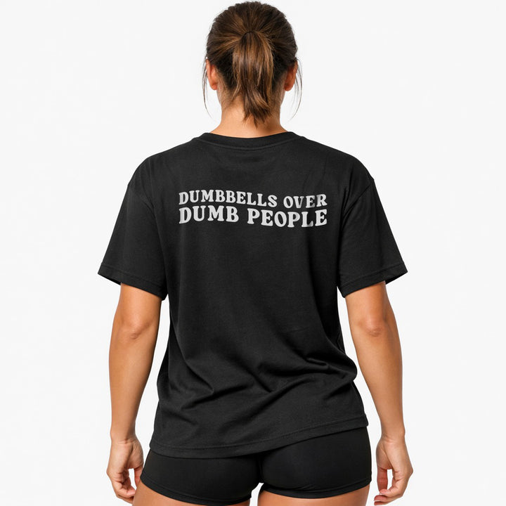 Dumbbells Over Dumb People (Backprint) Oversized Shirt