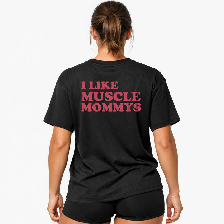 I Like Muscle Mommys (Backprint) Oversized Shirt