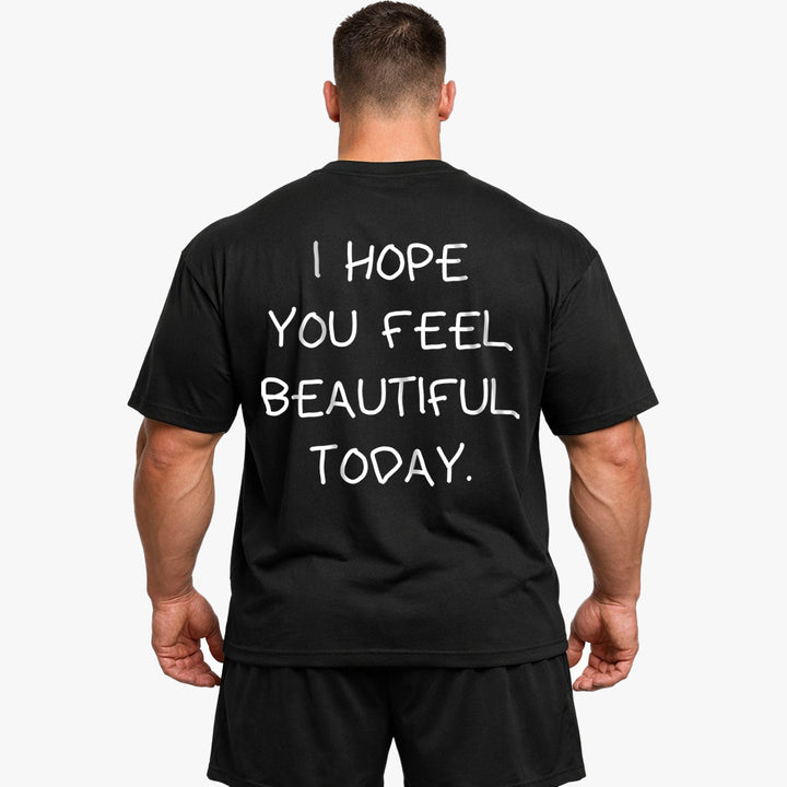 Jeg håber du føler dig smuk i dag (backprint) shirt
