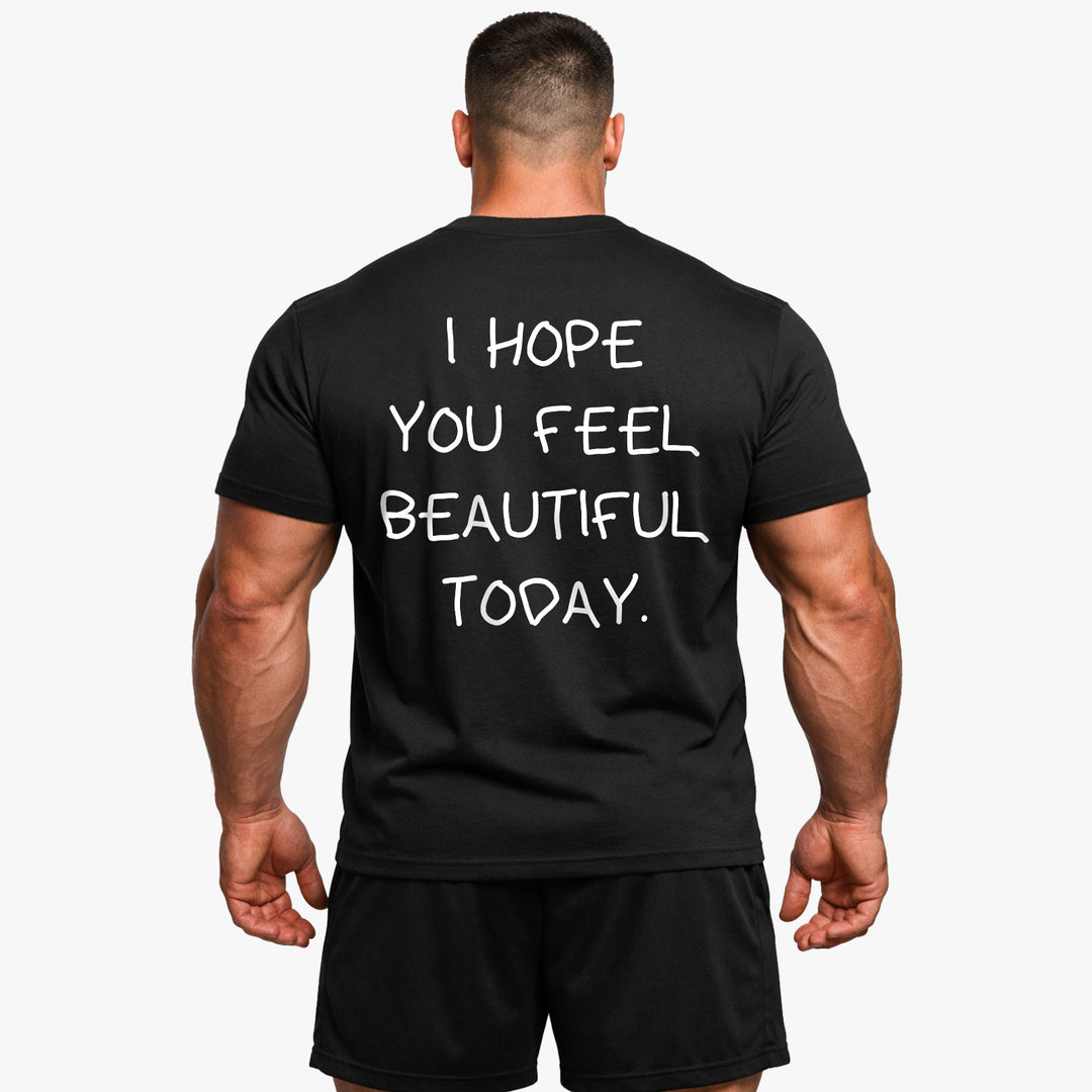 Jeg håber du føler dig smuk i dag (backprint) shirt