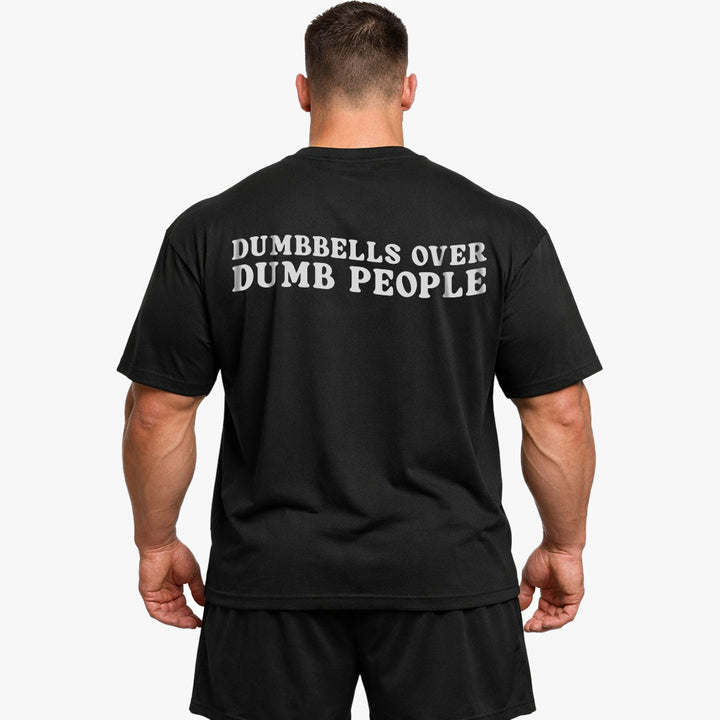 Dumbbells Over Dumb People (Backprint) Oversized Shirt