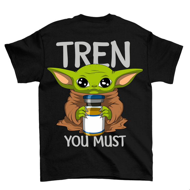 Tren you must (Backprint) Shirt