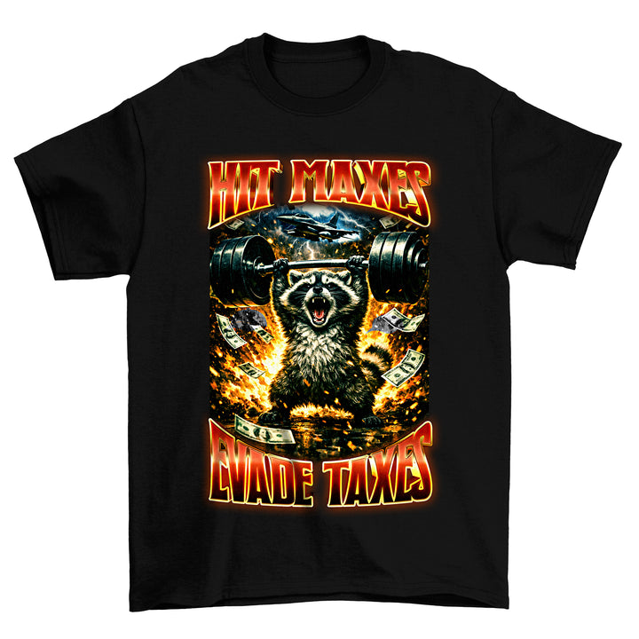 Hit Maxes Evade Taxes T-Shirt